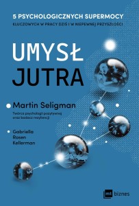Umysł jutra, Gabriella Rosen Kellerman, Martin Seligman