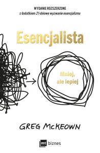 Esencjalista (wydanie rozszerzone), Greg McKeown
